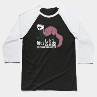 Mustelids are the best antidepressants #6 Baseball T-Shirt